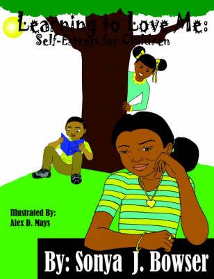 Learning to Love Me By Sonya J. Bowser 9781425947446 (Paperback)