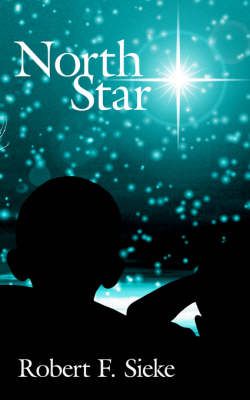 North Star By Robert F Sieke 9781425948597 (Paperback)