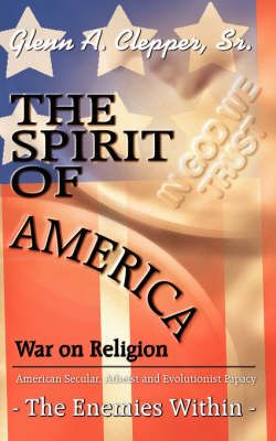 The Spirit of America By Glenn A. Clepper Sr. 9781425954161