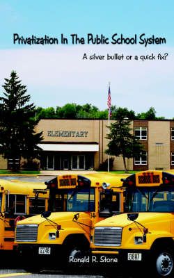 Privatization in the Public School System By Ronald R. Stone