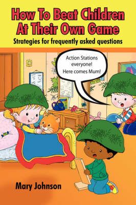 How To Beat Children At Their Own Game By Mary, Johnson 9781425957254