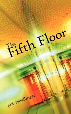 The Fifth Floor By pkb Neidlinger 9781425959548 (Paperback)