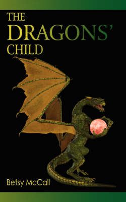 The Dragons' Child By Betsy McCall 9781425959937 (Paperback)