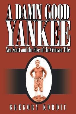 A Damn Good Yankee By Gregory, Kordic 9781425960186 (Paperback)
