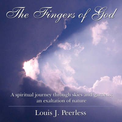 The Fingers of God: A spiritual journey through skies and gardens; an exaltation of nature.