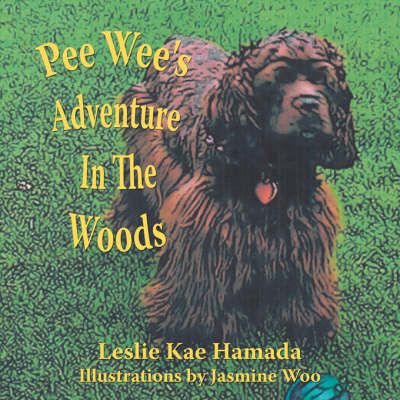 Pee Wee's Adventure In The Woods By Leslie Kae Hamada 9781425961725