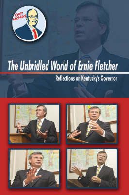 The Unbridled World Of Ernie Fletcher By Don McNay 9781425962456