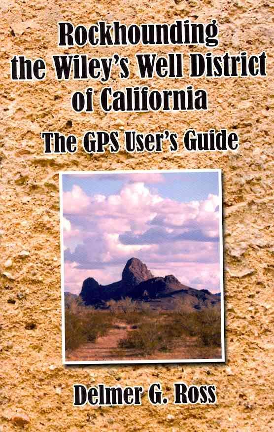 Rockhounding the Wiley's Well District of California 9781425962722