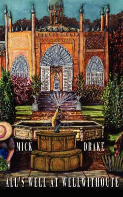 All's Well at Wellwithoute By Mick, Drake 9781425966799 (Paperback)