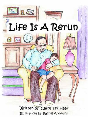 Life Is A Rerun By Carol, Ter Haar 9781425967840 (Paperback)