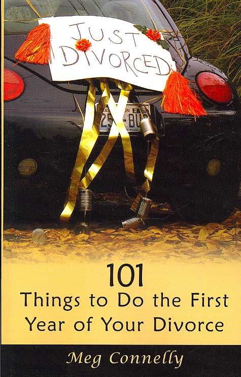 101 Things to Do the First Year of Your Divorce By Meg, Connelly