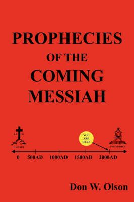 Prophecies Of The Coming Messiah By Don, W. Olson 9781425979492