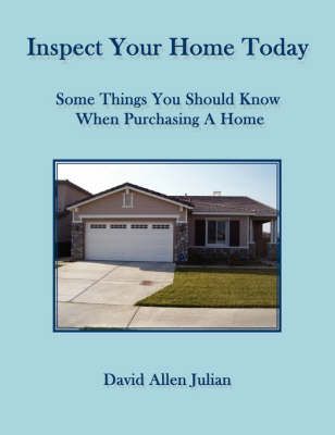 Inspect Your Home Today By David Allen Julian 9781425979614