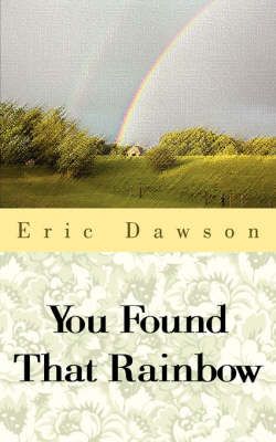 You Found That Rainbow By Eric Dawson 9781425981426 (Paperback)