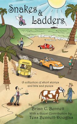 Snakes and Ladders: A Collection of Short Stories and Bits and Pieces