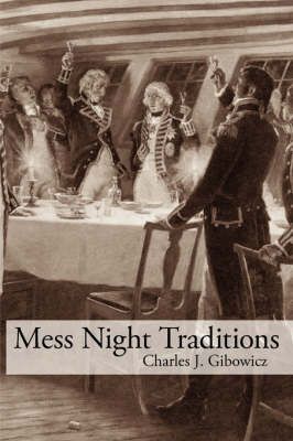 Mess Night Traditions By Charles J. Gibowicz 9781425984465 (Hardback)