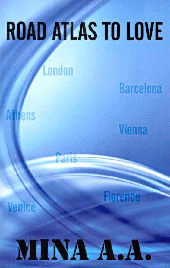 Road Atlas To Love By Mina A.A. 9781425984700 (Paperback)