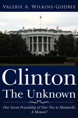 Clinton The Unknown By Valerie A. Wilkins-Godbee 9781425986827