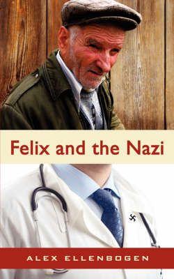 Felix and the Nazi By Alex Ellenbogen 9781425986865 (Paperback)