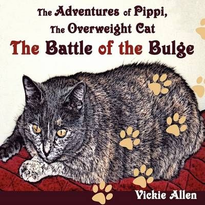 The Adventures of Pippi, the Overweight Cat By Vickie Allen