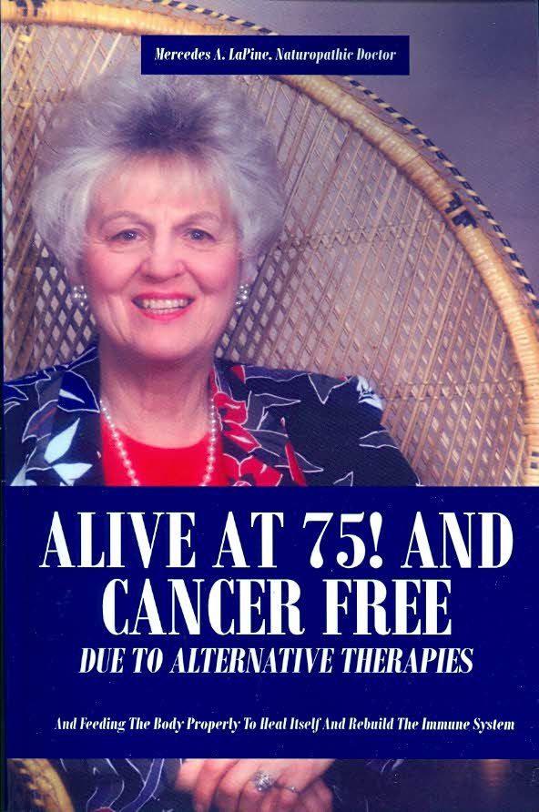 Alive at 75! and Cancer Free Due to Alternative Therapies (Paperback)