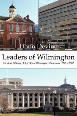 Leaders of Wilmington By Donn Devine 9781425991449 (Paperback)