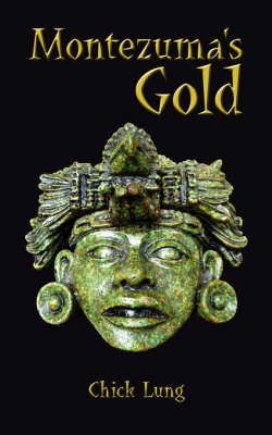 Montezuma's Gold By Chick Lung 9781425993108 (Paperback)