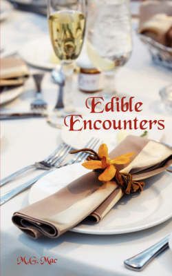 Edible Encounters By M G Mac 9781425993603 (Paperback)