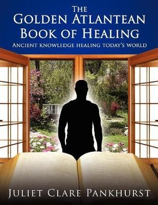 Golden Atlantean Book of Healing By Juliet Clare Pankhurst (Paperback)