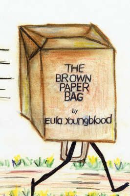 The Brown Paper Bag By Eula Youngblood 9781425998677 (Paperback)