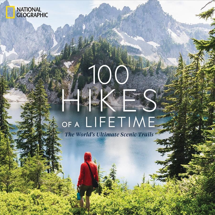 100 Hikes of a Lifetime By Kate Siber 9781426220951 (Hardback)