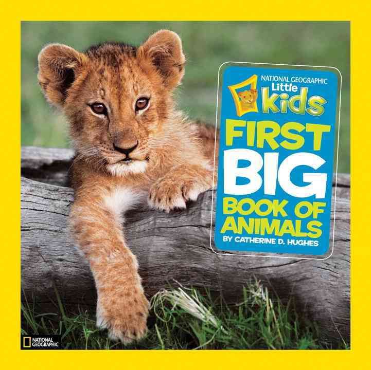 Little Kids First Big Book of Animals By Catherine D. Hughes