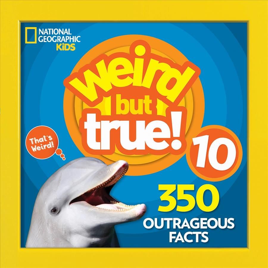 Weird but True 10 By National Geographic Society (U.S.) 9781426331879