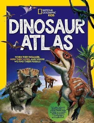 Dinosaur Atlas By National Geographic Kids 9781426372797 (Hardback)