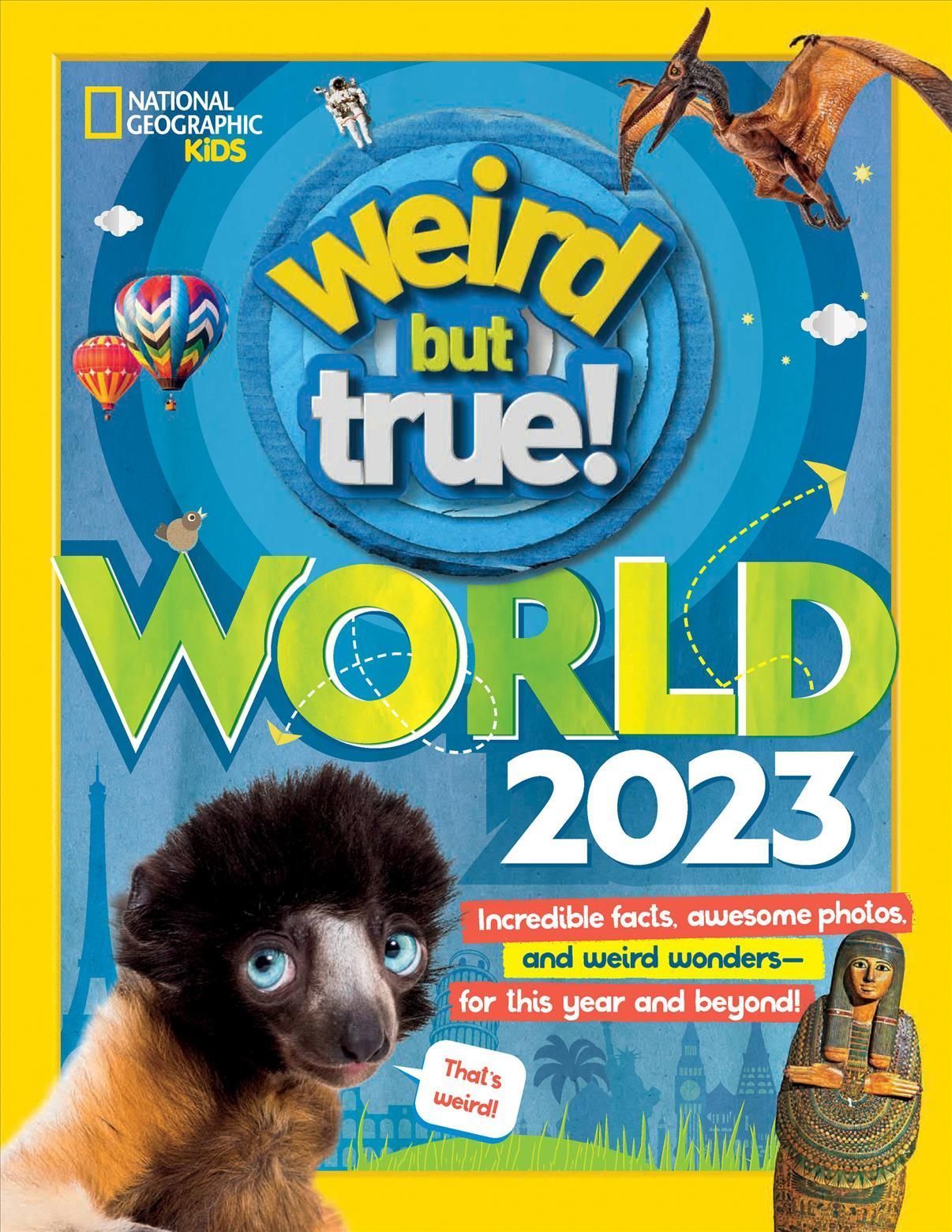 Weird But True World! 2023 By National Geographic Kids 9781426374524