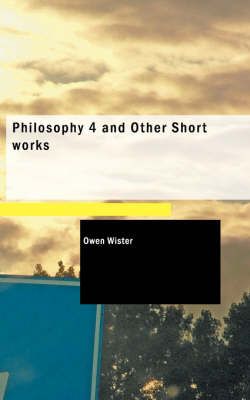 Philosophy 4 and Other Short Works By Owen Wister 9781426409509