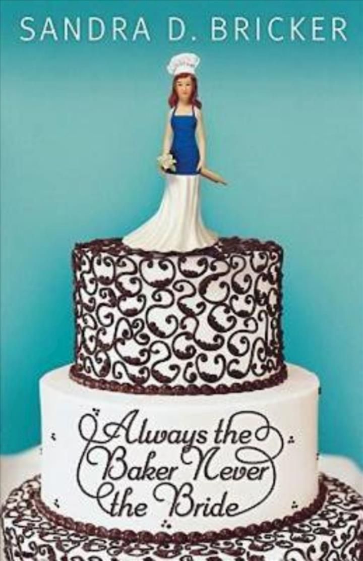 Always the Baker Never the Bride By Sandra D. Bricker 9781426707629