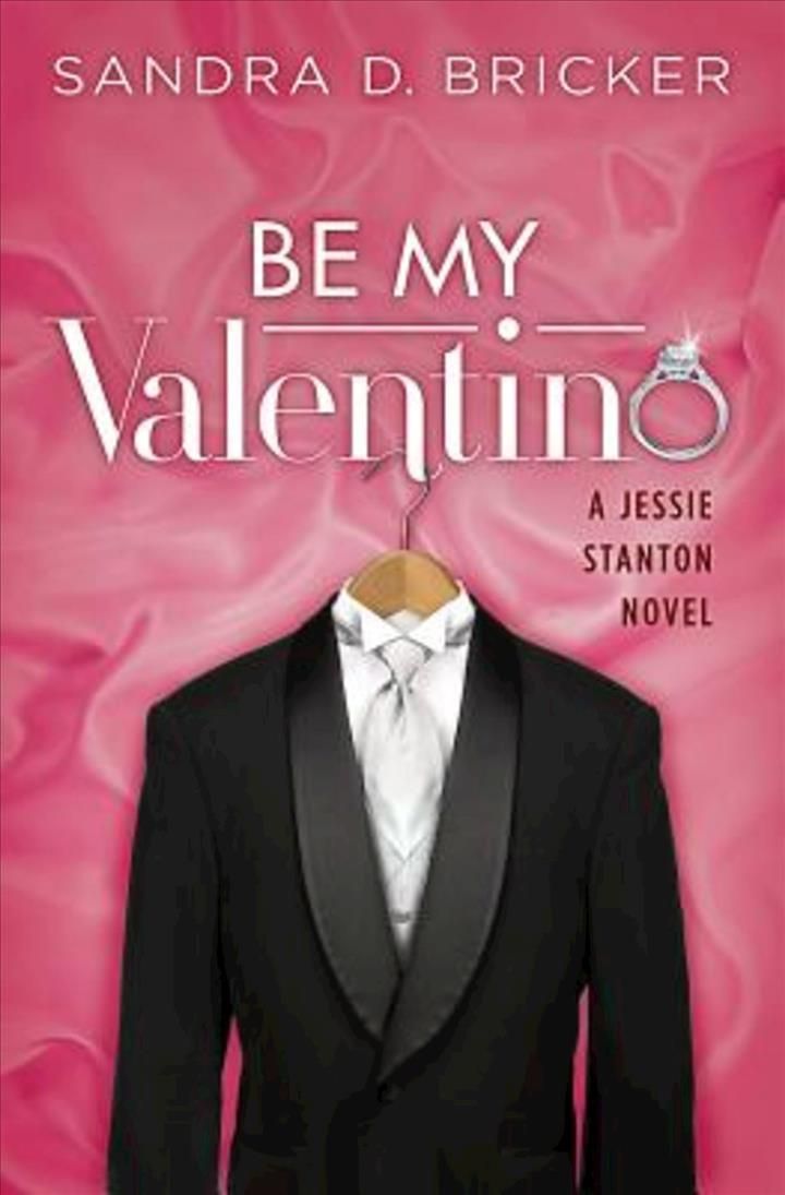 Be My Valentino: A Jessie Stanton Novel - Book 2 By Bricker, Sandra D