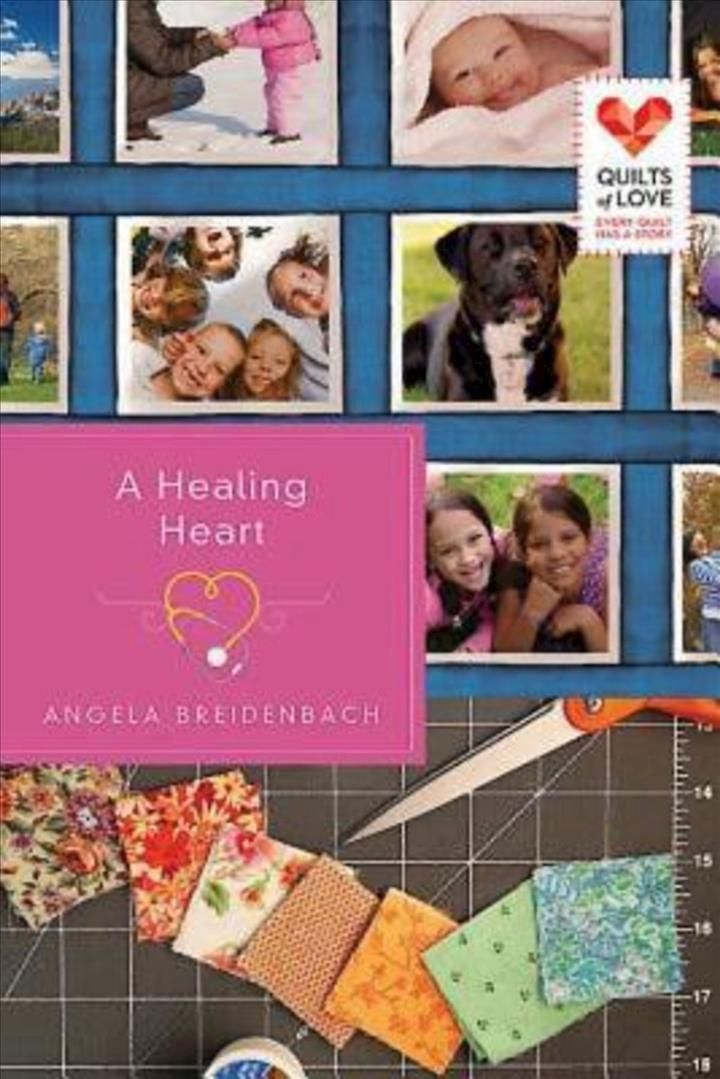 A Healing Heart: Quilts of Love Series By Angela Breidenbach