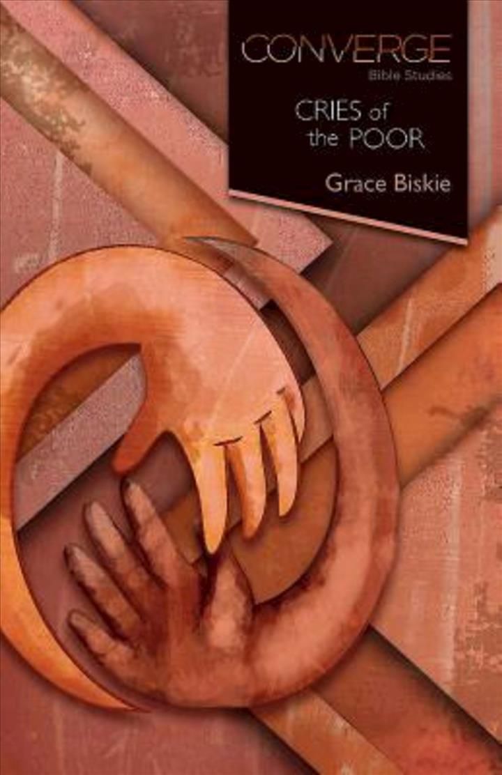Converge Bible Studies: Cries of the Poor By Grace Biskie (Paperback)