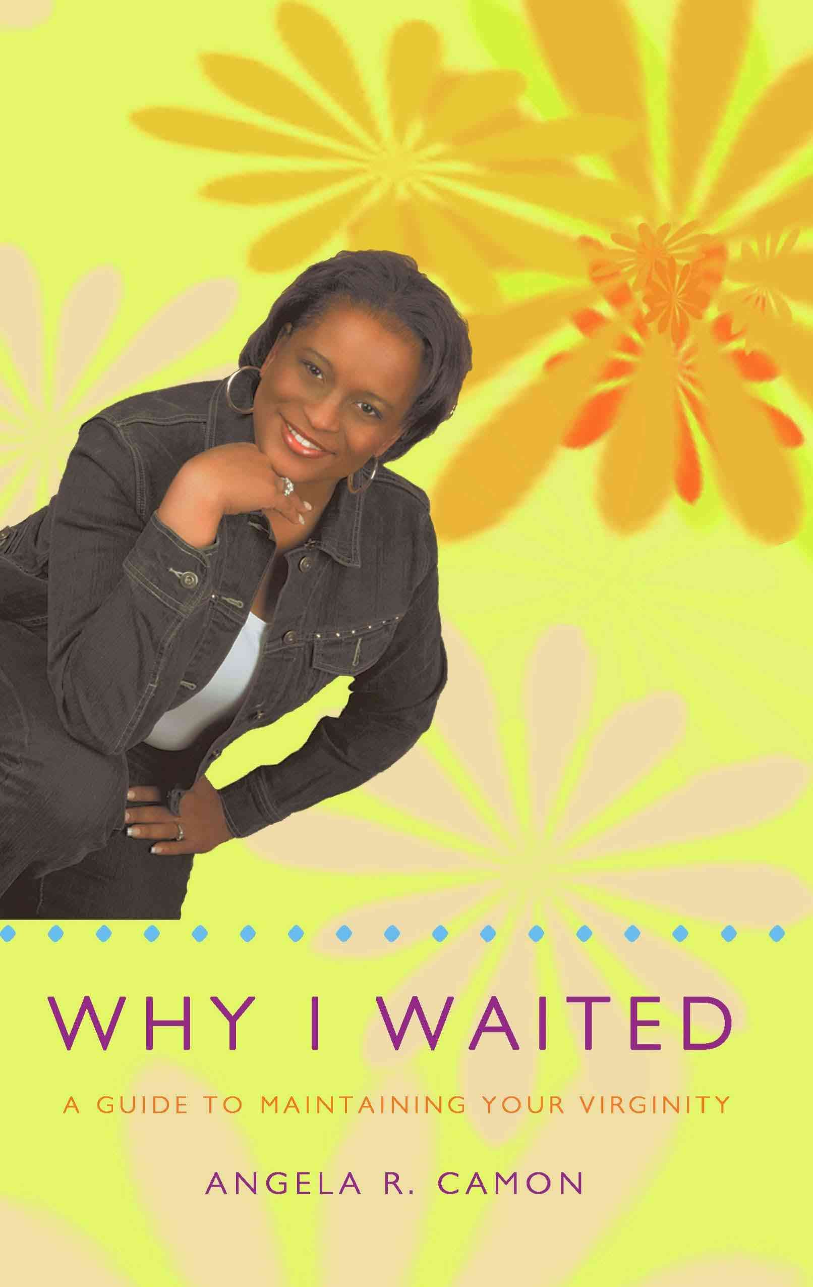 Why I Waited: A Guide to Maintaining Your Virginity 9781426900389