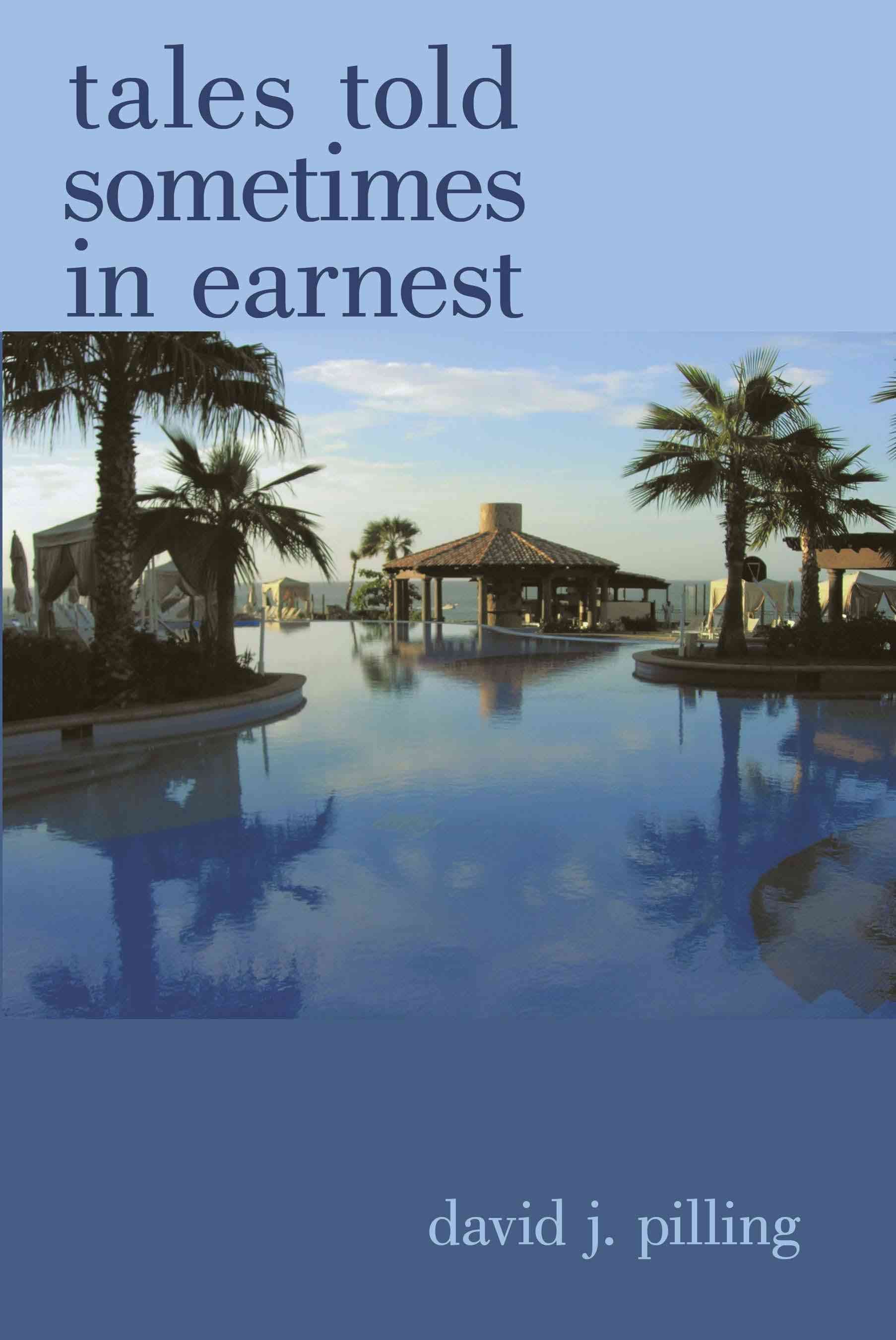 Tales Told Sometimes in Earnest By David J. Pilling 9781426913839