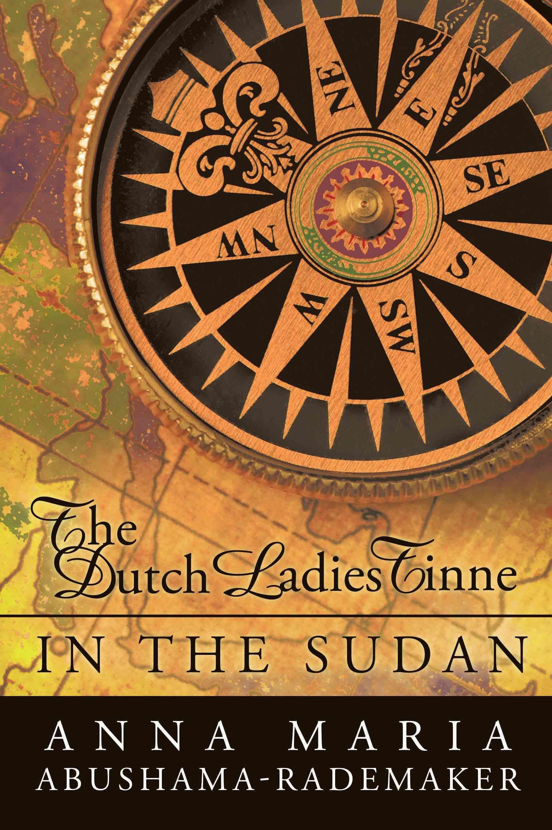 The Dutch Ladies Tinne, in the Sudan By Anna Maria Abushama- Rademaker