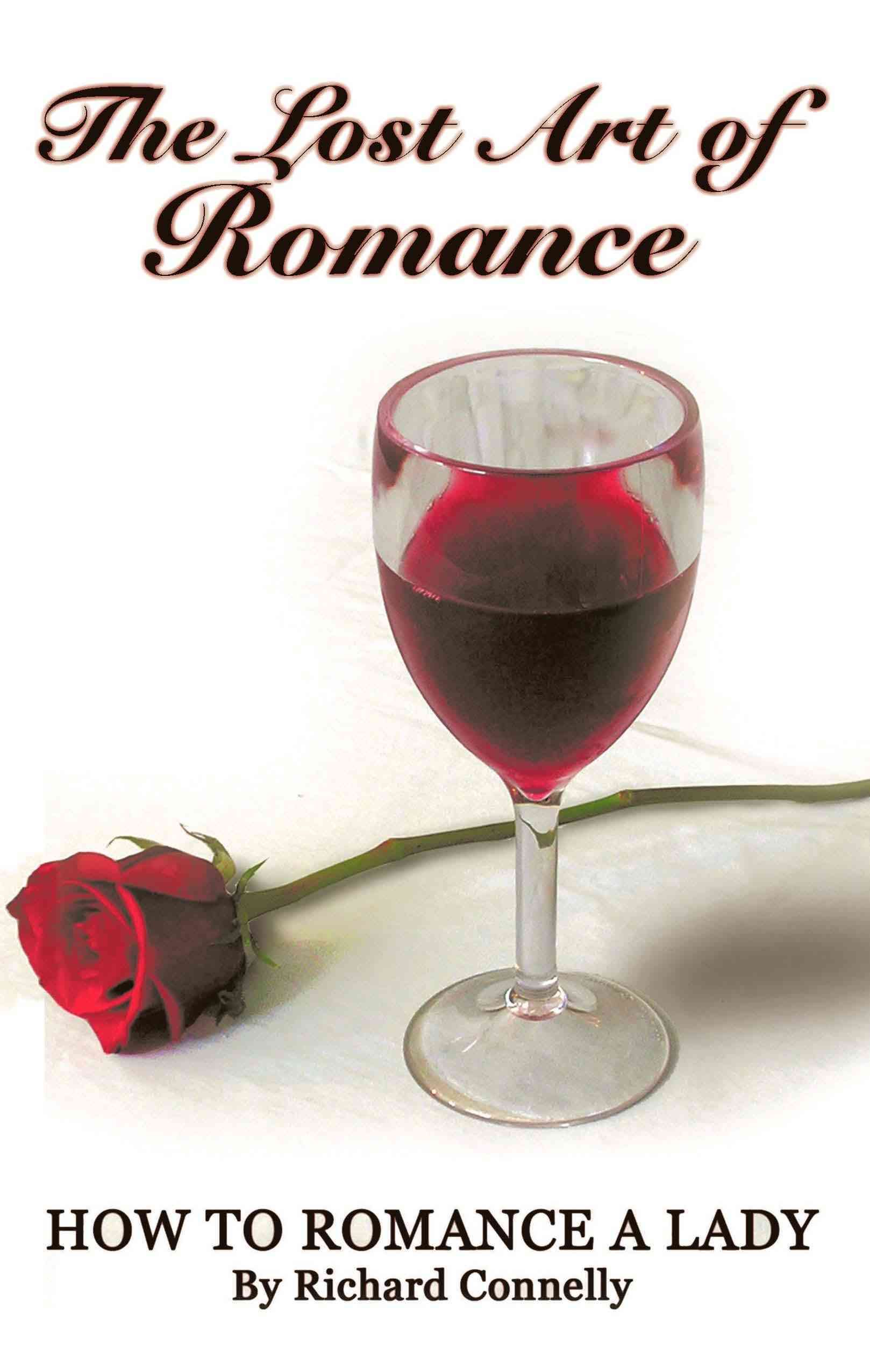 The Lost Art of Romance: How to Romance a Lady By Connelly, Richard