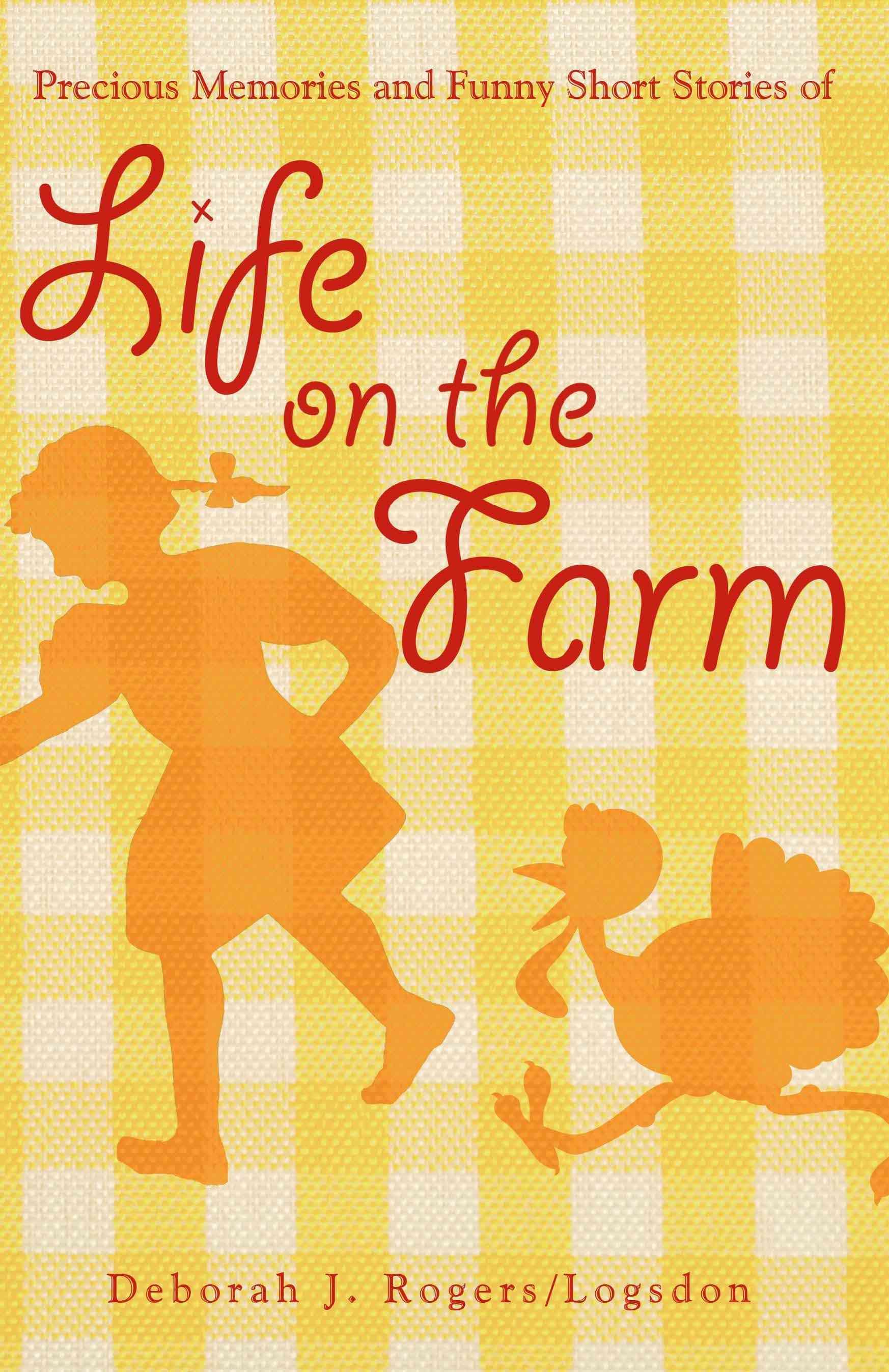 Precious Memories and Funny Short Stories of Life on the Farm