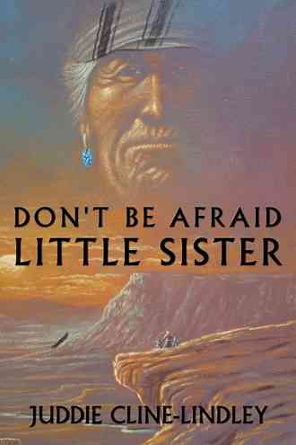Don't be Afraid Little Sister By Juddie Cline-Lindley 9781426919435