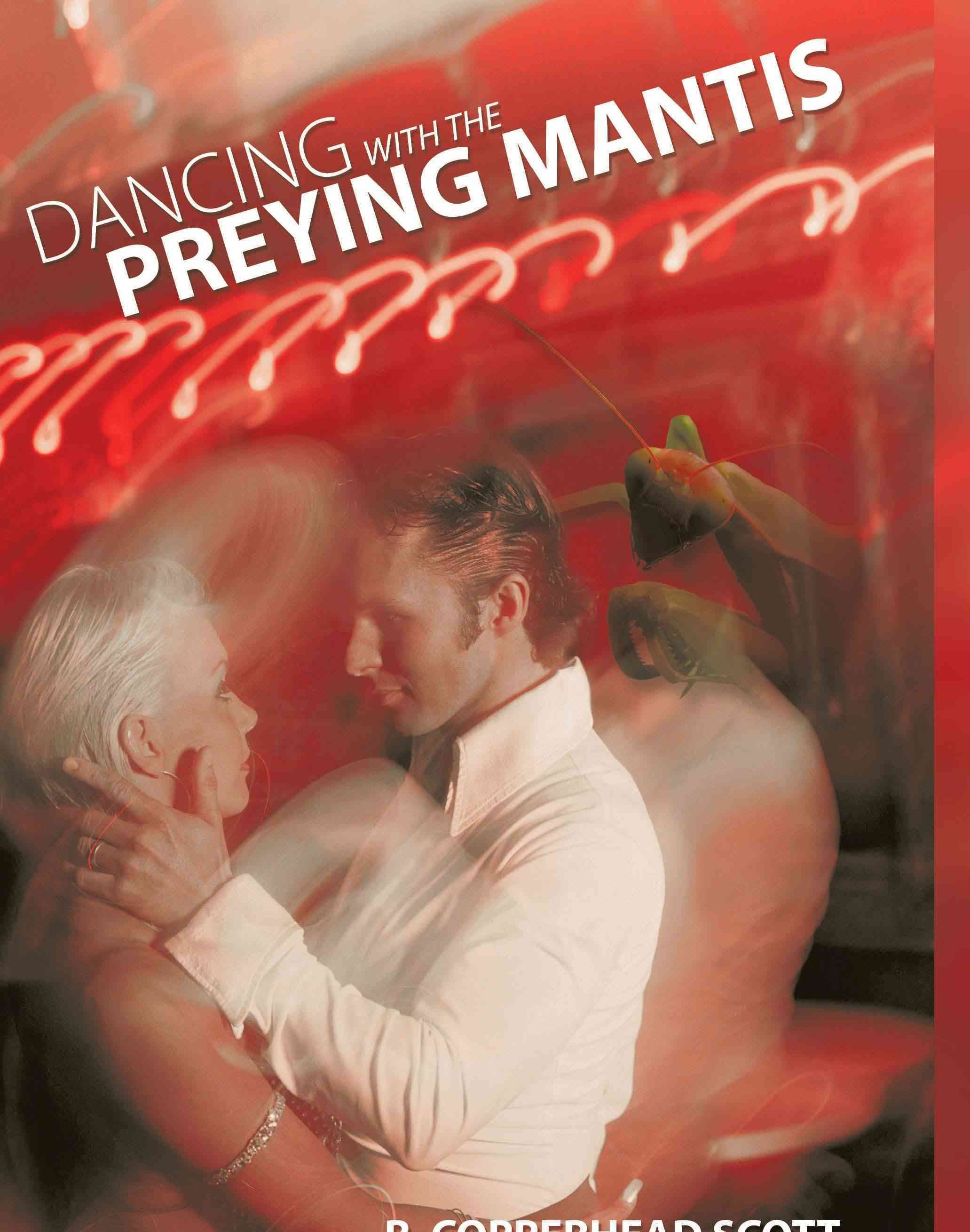 Dancing with the Preying Mantis By R. COPPERHEAD SCOTT 9781426919541