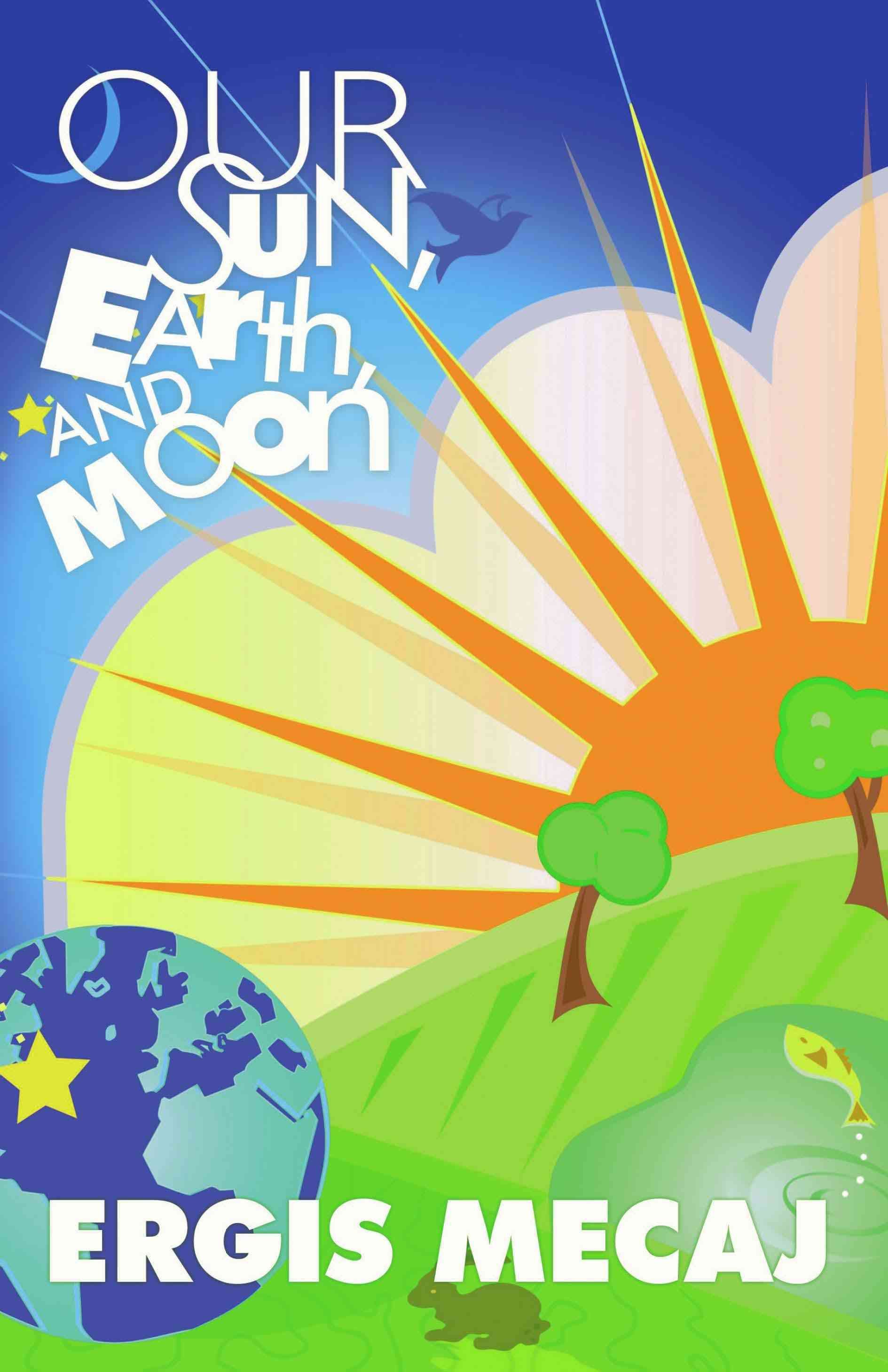 Our Sun, Earth, and Moon By Ergis Mecaj, Mecaj 9781426923333