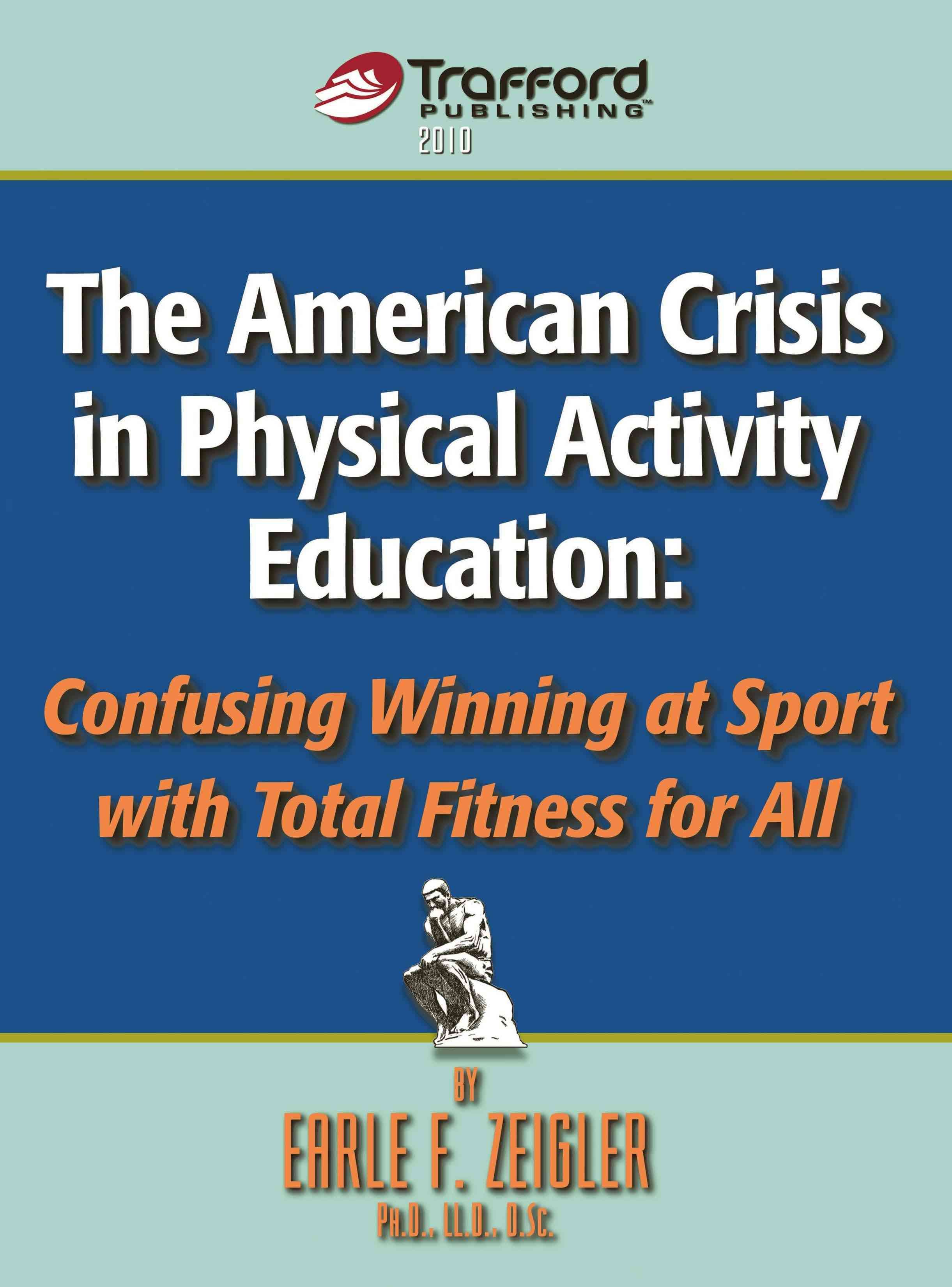 The American Crisis in Physical Activity Education By Earle F. Zeigler