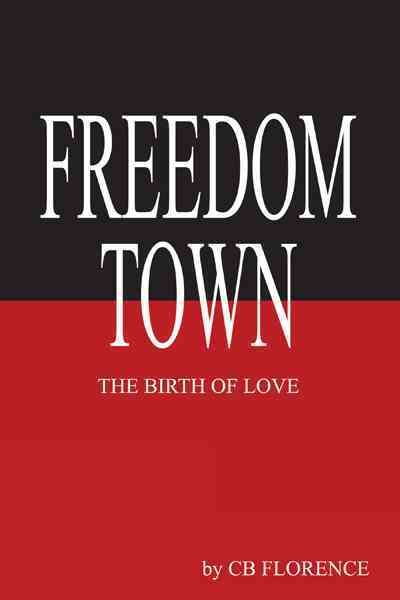 Freedom Town: The Birth of Love By Florence, Cb 9781426925726